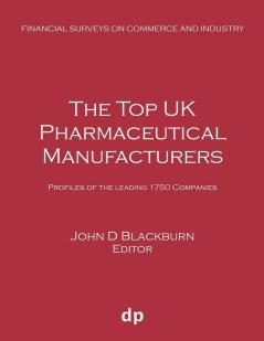 The Top UK Pharmaceutical Manufacturers: Profiles of the leading 1750 companies (Financial Surveys on Commerce and Industry)