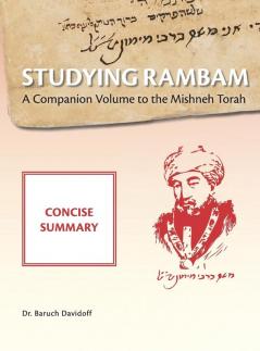 Studying Rambam. A Companion Volume to the Mishneh Torah.: Concise Summary