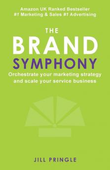 The Brand Symphony: How to create a branding and marketing strategy to scale an established service business.