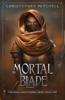 The Mortal Blade: 1 (The Magelands Eternal Siege)