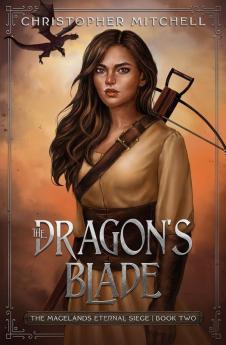 The Dragon's Blade: 2 (The Magelands Eternal Siege)