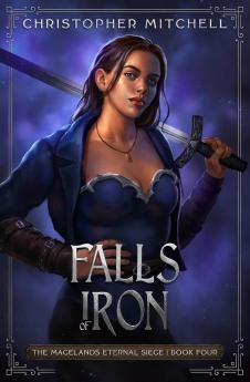 Falls of Iron: 4 (The Magelands Eternal Siege)