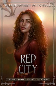 Red City: 8 (The Magelands Eternal Siege)