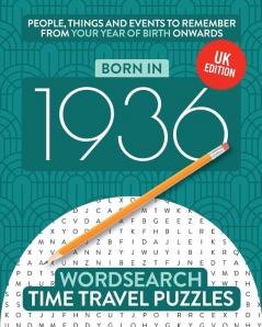 Born in 1936: Your Life in Wordsearch Puzzles: 2 (Time Travel Wordsearch)