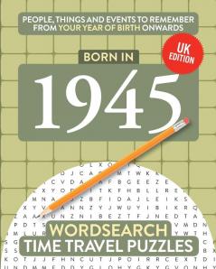 Born in 1945: Your Life in Wordsearch Puzzles: 11 (Time Travel Wordsearch)