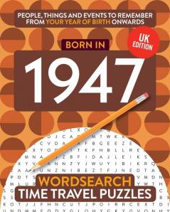 Born in 1947: Your Life in Wordsearch Puzzles: 13 (Time Travel Wordsearch)