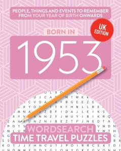 Born in 1953: Your Life in Wordsearch Puzzles (Time Travel Wordsearch)