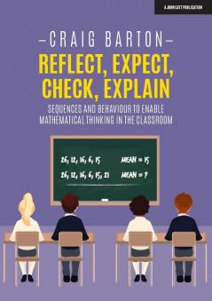 Reflect Expect Check Explain: Sequences and behaviour to enable mathematical thinking in the classroom