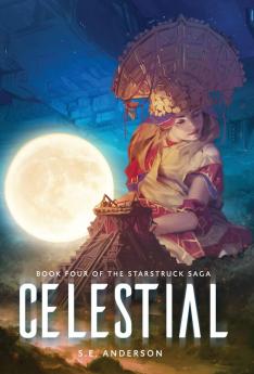 Celestial: 4 (Starstruck Saga)