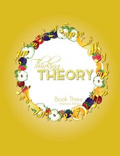 Thinking Theory Book Three (American Edition): Straight-forward practical and engaging music theory for young students: 7 (Thinking Theory (American Edition))