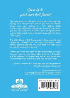 The Little Book of Self-Compassion: How to stop self-critism start self-kindness and learn to be your own best friend!