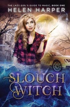 Slouch Witch: 1 (The Lazy Girl's Guide to Magic)