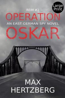 Operation Oskar: An East German Spy Novel: 2 (Reim)