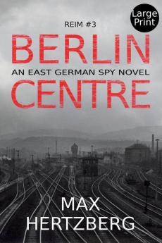 Berlin Centre: An East German Spy Story: 3 (Reim)