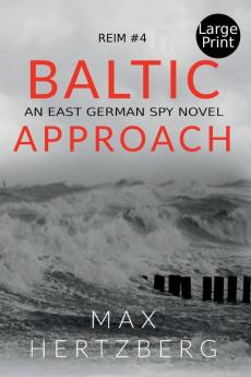 Baltic Approach: An East German Spy Novel: 4 (Reim)