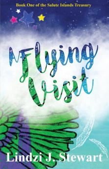 A Flying Visit: Book One of the Salute Islands Treasury: 1