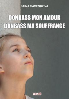 Donbass mon amour Donbass ma souffrance