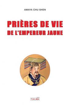 Prieres de vie de l'Empereur Jaune