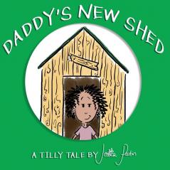 Daddy's New Shed: Children's Funny Picture Book: 2 (Tilly Tales)