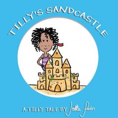 Tilly's Sandcastle: Children's Funny Picture Book: 4 (Tilly Tales)