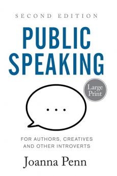 Public Speaking for Authors Creatives and Other Introverts Large Print: Second Edition