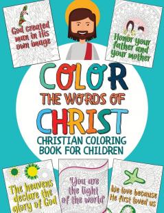 Color the Words of Christ: Christian Coloring Book for Children with Inspiring Bible Verse (Bible Coloring Book for Kids)