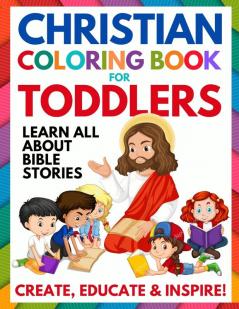 Christian Coloring Book for Toddlers: Fun Christian Activity Book for Kids Toddlers Boys & Girls (Toddler Christian Coloring Books Ages 1-3 2-4 3-5)