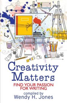 Creativity Matters: Find Your Passion for Writing (Writing Matters)