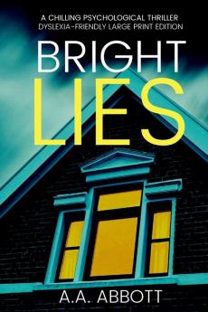 Bright Lies: A Chilling Psychological Thriller (Dyslexia-Friendly Large Print Edition)