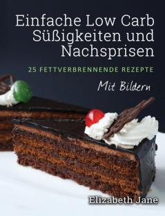 Einfache Low Carb Süßigkeiten und Nachspeisen: 25 Fettverbrennende Rezepte