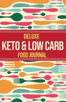 Deluxe Keto & Low Carb Food Journal 2020: Making the Keto Diet Easy - Includes Bonus Fat Bombs & Desserts ebook