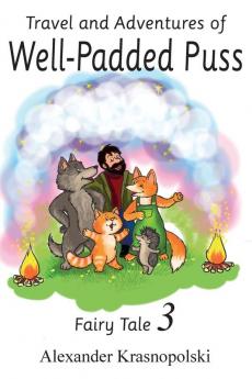 Travel and Adventures of Well-Padded Puss: Fairy Tale - Book 3