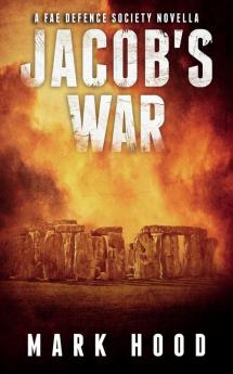 Jacob's War: A Fae Defence Society Novella: 0