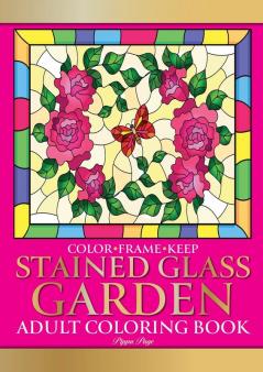 Color Frame Keep. Adult Coloring Book STAINED GLASS GARDEN