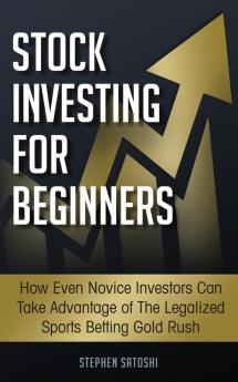 Stock Investing for Beginners: How Even Novice Investors Can Take Advantage of The Legalized Sports Betting Gold Rush