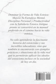 Dominar El Estilo de Vida Estoica: Mejora Tu Fortaleza Mental Disciplina Y Productividad Con La Sabiduría Estoica Antigua