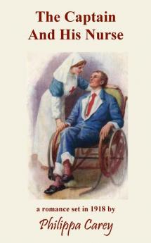 The Captain And His Nurse: 2 (Philippa Carey)