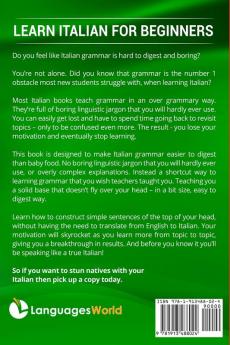 Learn Italian for Beginners: No Boring Linguistic Jargon. No Overly Complex Explanations. The Easy to Digest Simple Approach to Italian (Grammar)