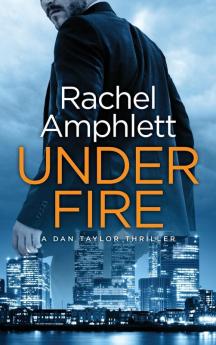 Under Fire: A Dan Taylor thriller: 2 (Dan Taylor spy thrillers)