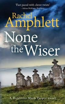 None the Wiser: A Detective Mark Turpin murder mystery: 1