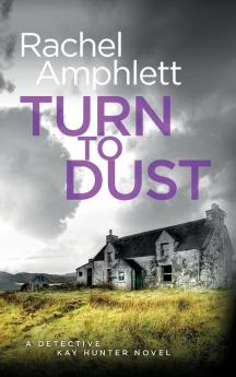 Turn to Dust: A Detective Kay Hunter murder mystery: 9