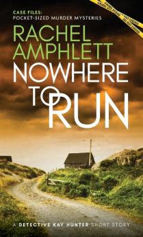 Nowhere to Run: A Detective Kay Hunter short story (Case Files Pocket-Sized Murder Mysteries)