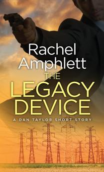 The Legacy Device: A Dan Taylor prequel short story (Dan Taylor Spy Thrillers)