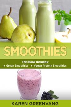 Smoothies: Green Smoothies & Vegan Protein Smoothies: 1 (Smoothies Plant-Based Vegan)