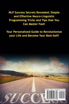 Success Secrets: Change Your Life With Neuro-Linguistic Programming. .: NLP Techniques for Personal and Professional Success and Lifestyle Transformation: 2 (Success Nlp Hypnosis Law of Attraction)