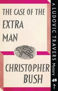 The Case of the Extra Man: A Ludovic Travers Mystery: 48 (The Ludovic Travers Mysteries)