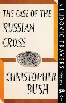 The Case of the Russian Cross: A Ludovic Travers Mystery: 50 (The Ludovic Travers Mysteries)