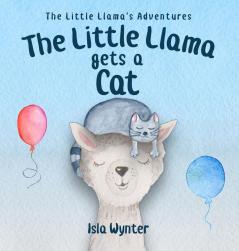 The Little Llama Gets a Cat: 2 (The Little Llama's Adventures)