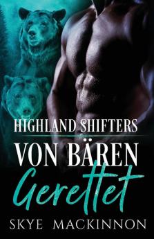 Von Bären gerettet: 1 (Highland Shifters)