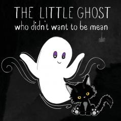 The Little Ghost Who Didn't Want to Be Mean: A Picture Book Not Just for Halloween: 2